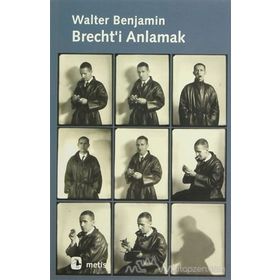 BRECHT'I ANLAMAK - WALTER BENJAMIN