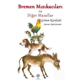 Bremen Mızıkacıları ve Diğer Masallar - Grimm Kardeşler