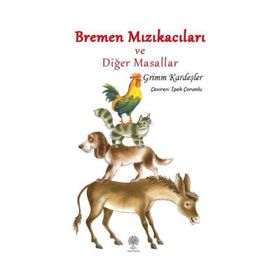 Bremen Mızıkacıları ve Diğer Masallar - Grimm Kardeşler