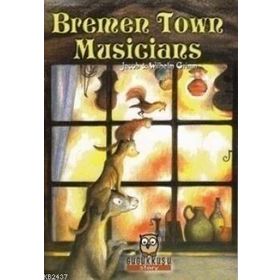 BREMEN TOWN MUSICIANS (SHORT STORY) - JACOB GRIMM;WILHELM GRIMM