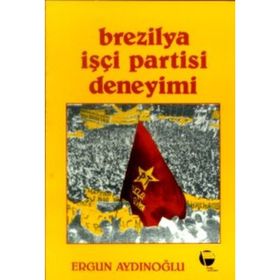 BREZILYA İŞÇI PARTISI DENEYIMI - ERGUN AYDINOĞLU