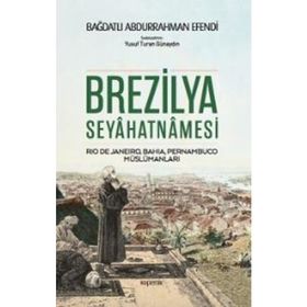 Brezilya Seyahatnamesi - Bağdatlı Abdurrahman Efendi