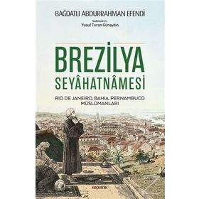 Brezilya Seyahatnamesi - Bağdatlı Abdurrahman Efendi