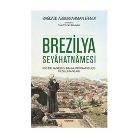 Brezilya Seyahatnamesi - Bağdatlı Abdurrahman Efendi