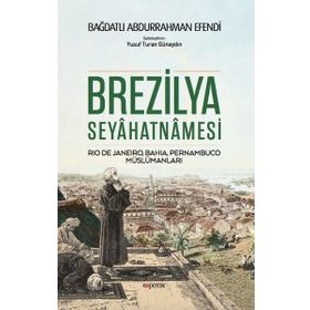 Brezilya Seyahatnamesi - Bağdatlı Abdurrahman Efendi