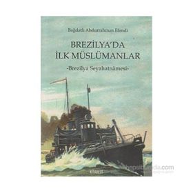 BREZILYA'DA İLK MÜSLÜMAN - BAĞDATLI ABDURRAHMAN EFENDI