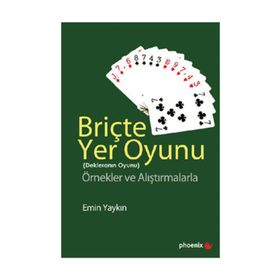 BRİÇTE YER OYUNU (DEKLERANIN OYUNU) ÖRNEKLER VE ALIŞTIRMALARLA - EMIN YAYKIN