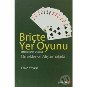 BRİÇTE YER OYUNU (DEKLERANIN OYUNU) ÖRNEKLER VE ALIŞTIRMALARLA - EMIN YAYKIN