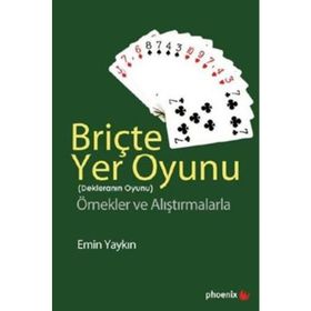 BRİÇTE YER OYUNU (DEKLERANIN OYUNU) ÖRNEKLER VE ALIŞTIRMALARLA - EMIN YAYKIN