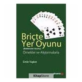 BRİÇTE YER OYUNU (DEKLERANIN OYUNU) ÖRNEKLER VE ALIŞTIRMALARLA - EMIN YAYKIN