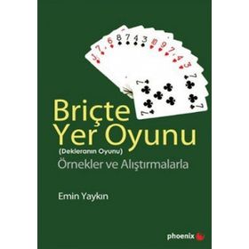 BRİÇTE YER OYUNU (DEKLERANIN OYUNU) ÖRNEKLER VE ALIŞTIRMALARLA - EMIN YAYKIN