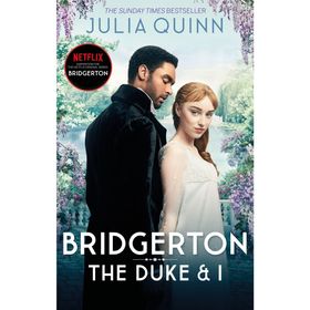 Bridgerton: The Duke and I (Bridgertons Book 1): The Sunday Times bestselling inspiration for the Netflix Original Series Bridgerton