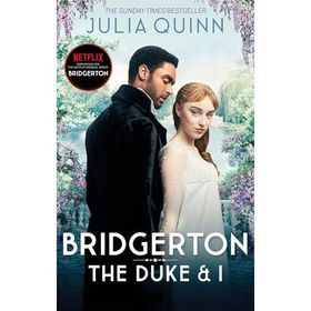 Bridgerton: The Duke and I (Bridgertons Book 1): The Sunday Times bestselling inspiration for the Netflix Original Series Bridgerton