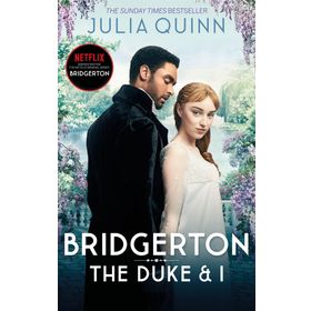 Bridgerton: The Duke and I (Bridgertons Book 1): The Sunday Times bestselling inspiration for the Netflix Original Series Bridgerton