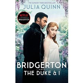 Bridgerton: The Duke and I (Bridgertons Book 1): The Sunday Times bestselling inspiration for the Netflix Original Series Bridgerton