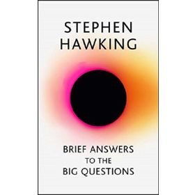 Brief Answers to the Big Questions : the final book from Stephen Hawking - Stephen Hawking