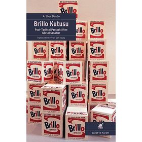 Brillo Kutusu: Post-Tarihsel Perspektiften Görsel Sanatlar - Arthur Danto