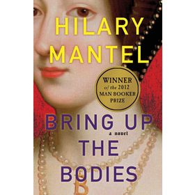 Bring Up the Bodies - Hilary Mantel
