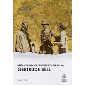 Britanya'nın Ortadoğu Politikası ve Gertrude Bell-Tarih Serisi 3 -Samet Yüce