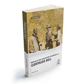 Britanya'nın Ortadoğu Politikası ve Gertrude Bell-Tarih Serisi 3 -Samet Yüce