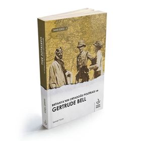Britanya'nın Ortadoğu Politikası ve Gertrude Bell-Tarih Serisi 3 -Samet Yüce