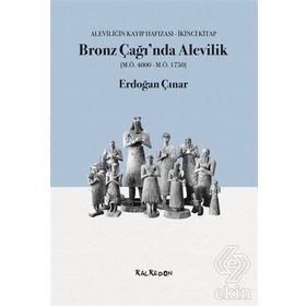 Bronz Çağı'nda Alevilik - Erdoğan Çınar