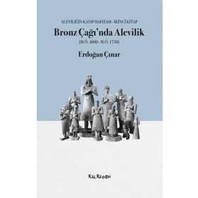 Bronz Çağı'nda Alevilik - Erdoğan Çınar