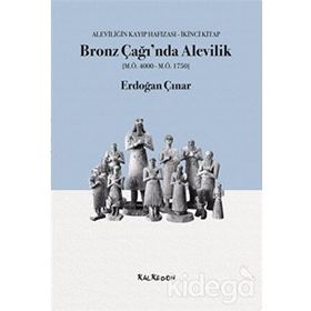 Bronz Çağı'nda Alevilik - Erdoğan Çınar