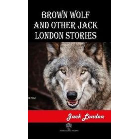Brown Wolf and Other Jack London Stories - Jack London
