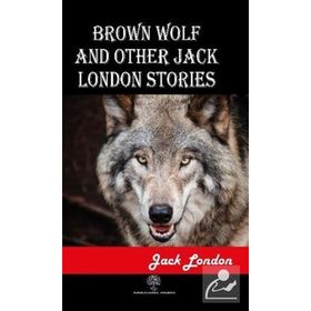 Brown Wolf and Other Jack London Stories - Jack London