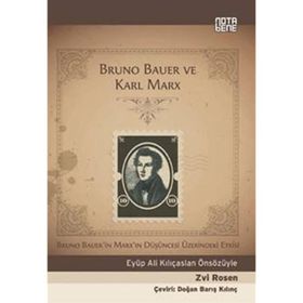 BRUNO BAUER VE KARL MARX BRUNO BAUERIN MARXIN DÜŞÜNCESİ ÜZERİNDEKİ ETKISI - ZVI ROSEN