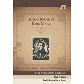 BRUNO BAUER VE KARL MARX BRUNO BAUERIN MARXIN DÜŞÜNCESİ ÜZERİNDEKİ ETKISI - ZVI ROSEN