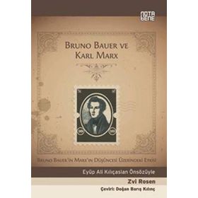 BRUNO BAUER VE KARL MARX BRUNO BAUERIN MARXIN DÜŞÜNCESİ ÜZERİNDEKİ ETKISI - ZVI ROSEN