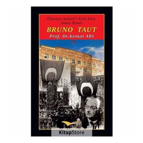 Bruno Taut Ölümüyle Atatürk e Eşlik Eden Alman Mimar - Kemal Arı