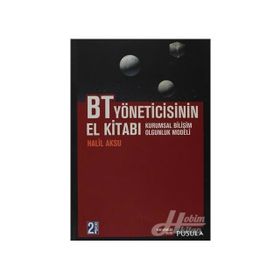 BT YÖNETİCİSİNİN EL KİTABI KURUMSAL BİLİŞİM OLGUNLUK MODELI - HALIL AKSU
