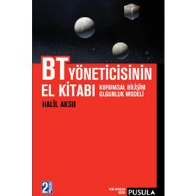 BT YÖNETİCİSİNİN EL KİTABI KURUMSAL BİLİŞİM OLGUNLUK MODELI - HALIL AKSU