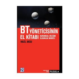 BT YÖNETİCİSİNİN EL KİTABI KURUMSAL BİLİŞİM OLGUNLUK MODELI - HALIL AKSU