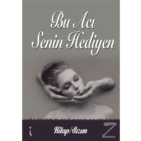 Bu Acı Senin Hediyen - Kitap - Sızım