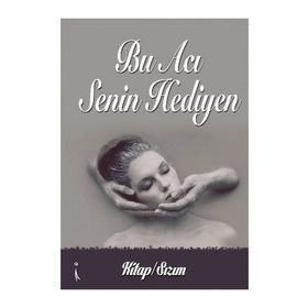 Bu Acı Senin Hediyen - Kitap - Sızım