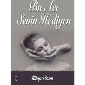 Bu Acı Senin Hediyen - Kitap - Sızım