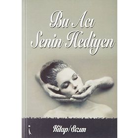 Bu Acı Senin Hediyen - Kitap - Sızım