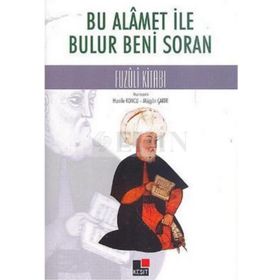 BU ALAMET İLE BULUR BENI SORAN FUZULI KITABI - HANIFE KONCU;MÜJGAN ÇAKIR