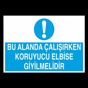 Bu Alanda Çalışırken Koruyucu Elbise Giyilmelidir Uyarı Levhası