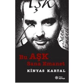 Bu Aşk Sana Emanet - Kinyas Kartal