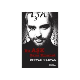 Bu Aşk Sana Emanet - Kinyas Kartal