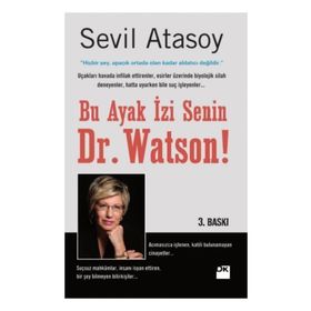 BU AYAK İZİ SENIN, DR. WATSON! GERÇEK SUÇ ÖYKÜLERİYLE ADLI BILIMLER - SEVIL ATASOY