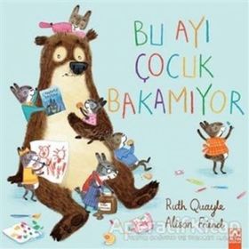 Bu Ayı Çocuk Bakamıyor - Ruth Quayle