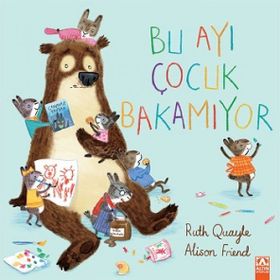 Bu Ayı Çocuk Bakamıyor - Ruth Quayle