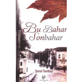 BU BAHAR SONBAHAR - ŞENOL TOMBAŞ