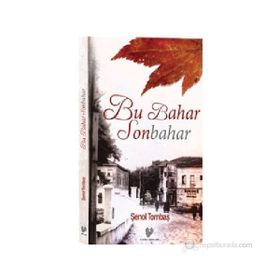 BU BAHAR SONBAHAR - ŞENOL TOMBAŞ